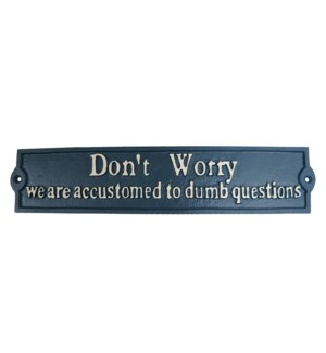 don t worry we are accustomed to dumb questions sign  13.2x