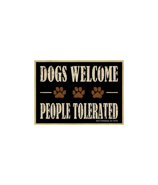 Dogs welcome people tolerated Magnet