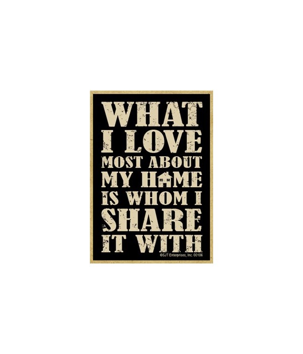 What I love most about my home is whom I