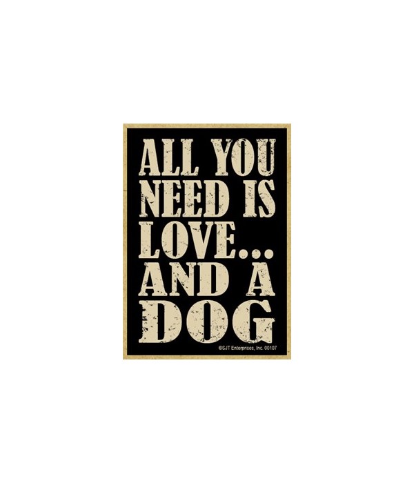All you need is loveÃ¢â‚¬Â¦and a dog Magnet