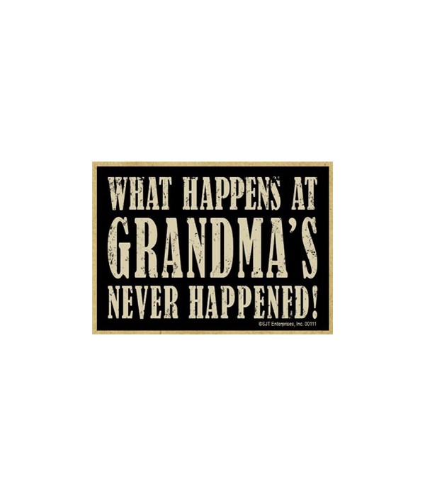 What happens at grandma's never happened