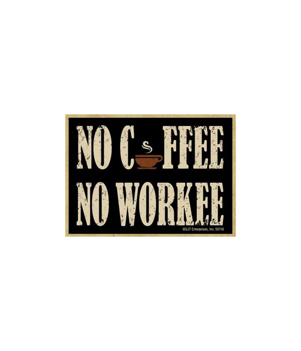no coffee no workee Magnet