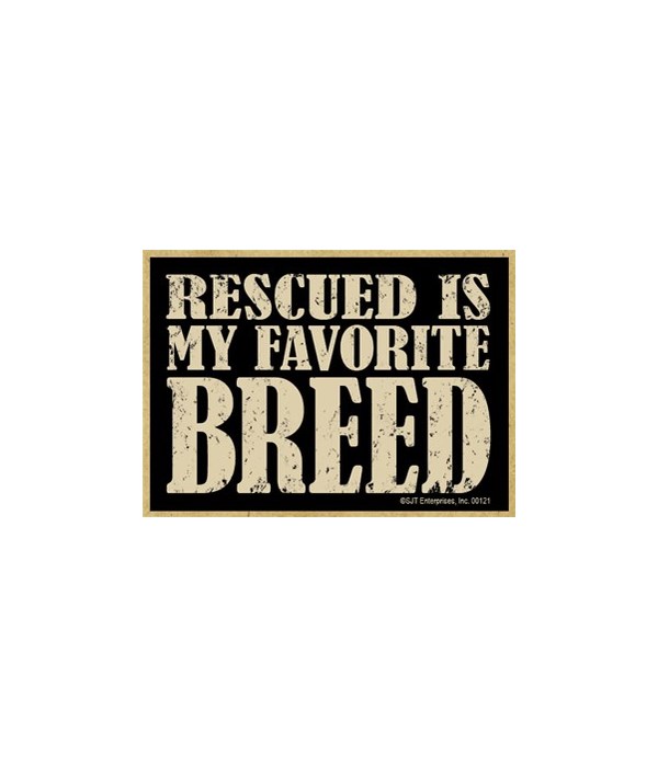 Rescued is my favorite breed Magnet