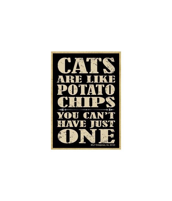 Cats are like potato chips you can't hav