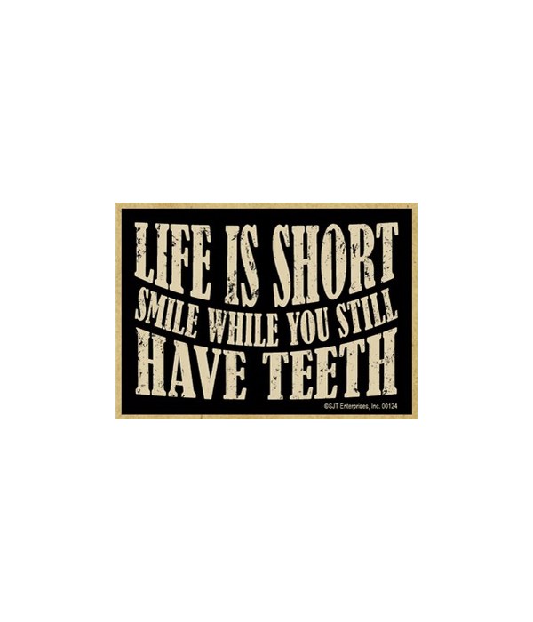 Life is short smile while you still have