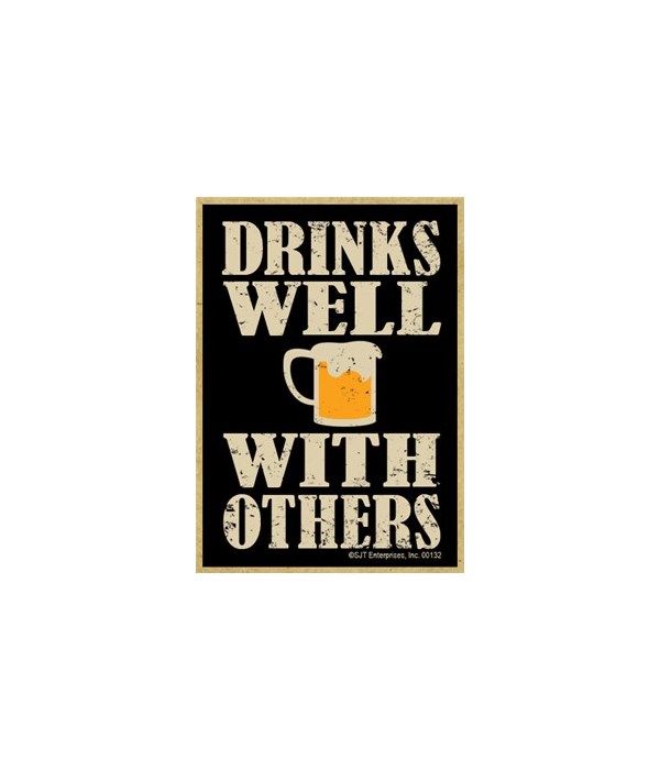 Drinks well with others Magnet