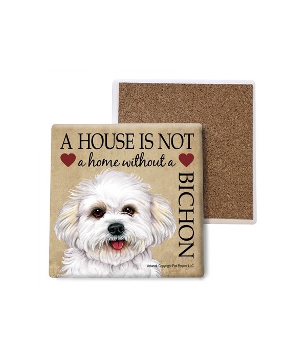 A house is Not a home without a Bichon N