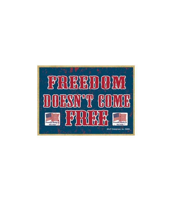 Freedom Doesn't come free magnet