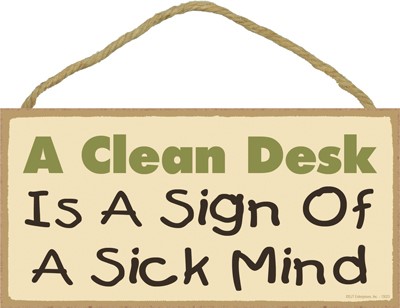 A Clean Desk Is A Sign Of A Sick Mind 5 5x10 Creemers