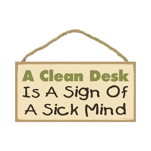 A Clean Desk Is A Sign Of A Sick Mind 5 5x10 Creemers