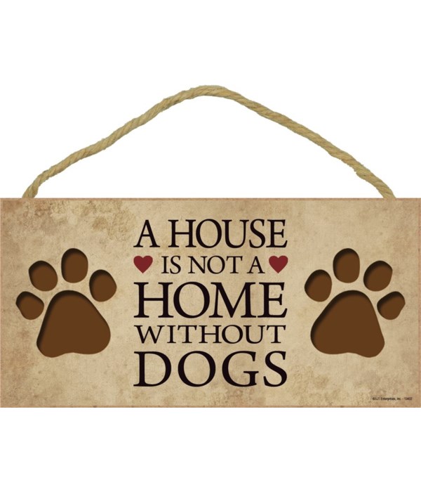 A house is not a home without Dogs 5x10