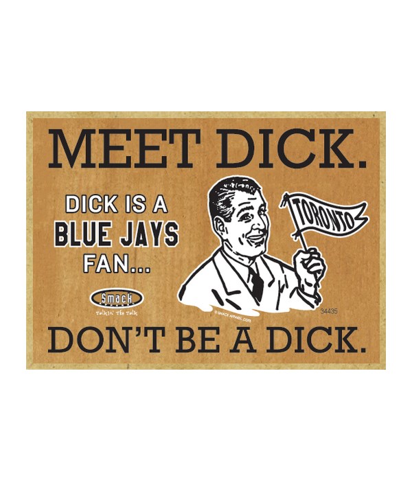 Dick is a Toronto Blue Jays Fan