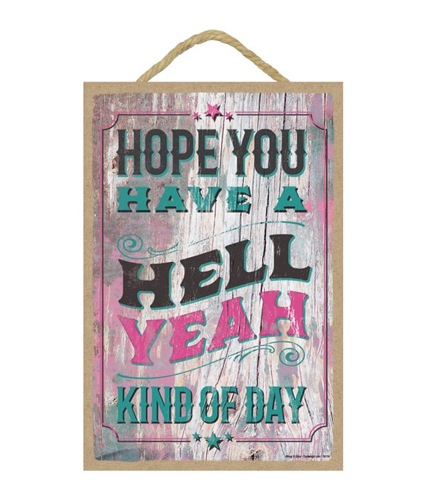 Hope you have a hell yeah kind of day