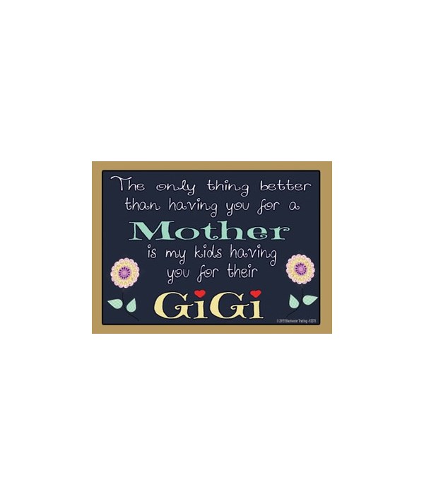 The only thing better - Gigi Magnet