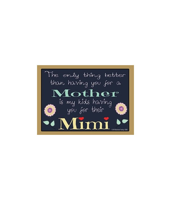 The only thing better - Mimi Magnet