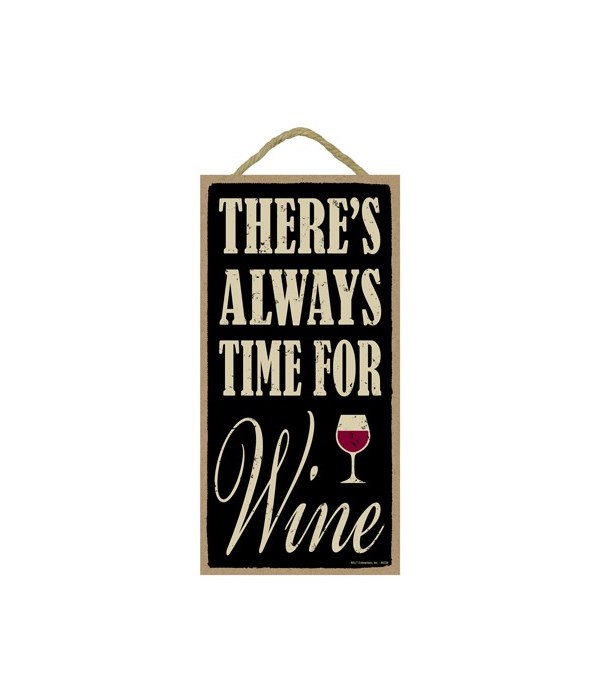 There's always time for wine 5x10