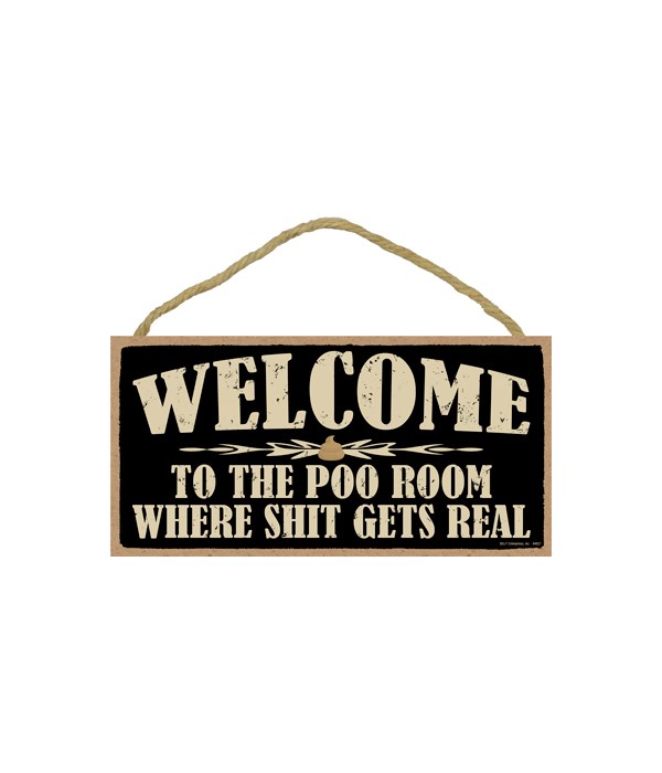 5x10 Welcome - To the poo room - where s