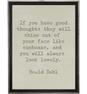 If you have good thoughts…Dahl quote