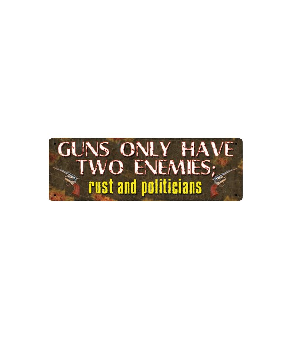 Tin Sign 10.5in x 3.5in - Guns Have 2 Enemies