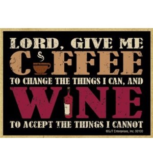 Lord give me coffee to change the things I can, and wine to accept the things I cannot