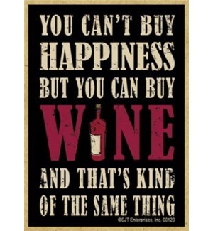 You cant buy happiness but you can buy wine and thats kind of the same thing