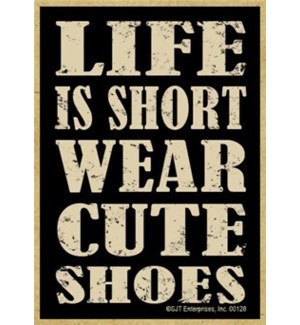 Life is short wear cute shoes