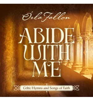 Abide with Me: Celtic Hymns and Songs of Faith