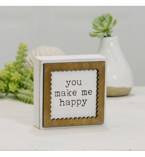 WD. TABLE SIGN "YOU MAKE ME HAPPY"